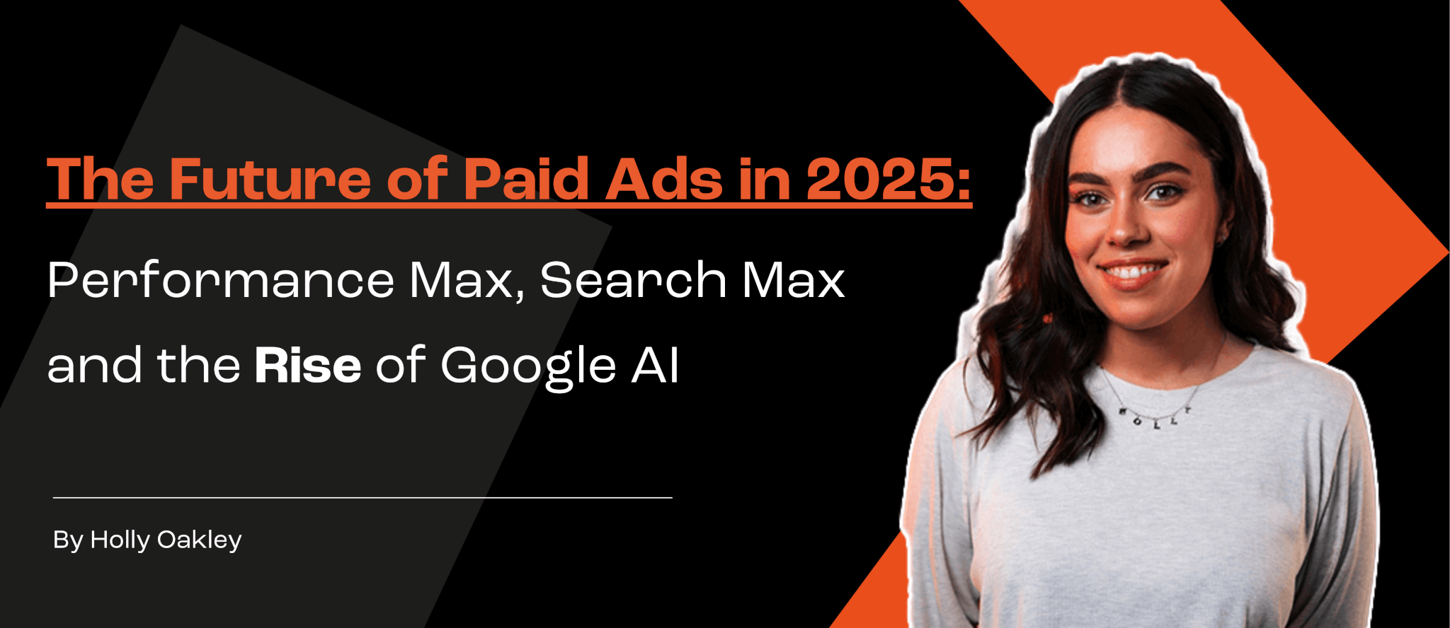 Paid Ads Manager, Holly Oakley, stands to the right of a black banner. The text on the left reads 'The Future of Paid Ads in 2025'.