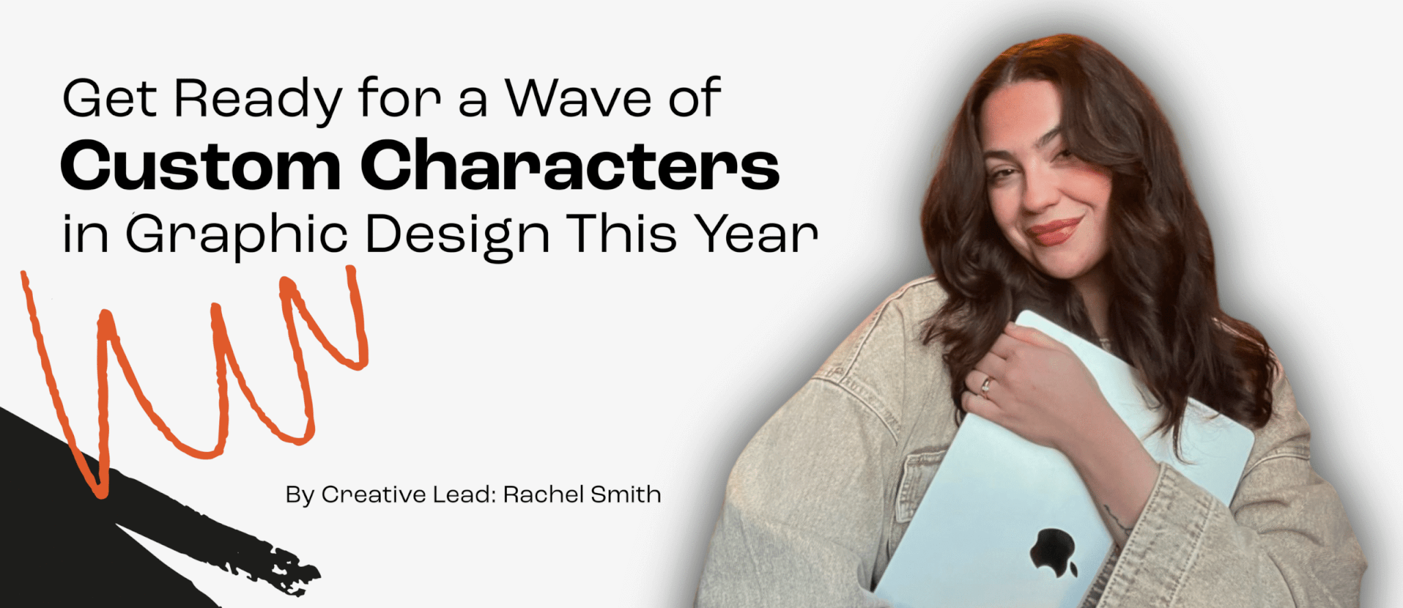 Graphic Design Lead, Rachel Smith stands to the right of a white banner, the text on the left reads "Get Ready for a Wave of Custom Characters in Graphic Design This Year".