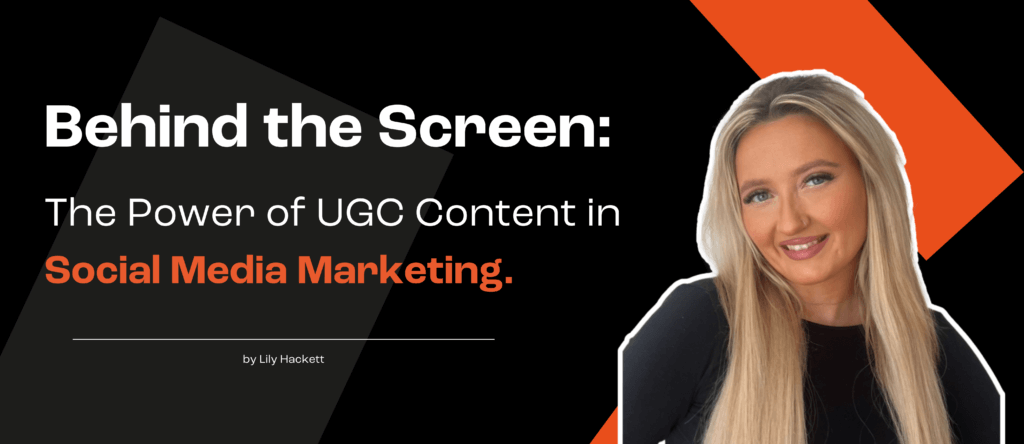 Behind the Screen: The Power of UGC Content in Social Media Marketing ...