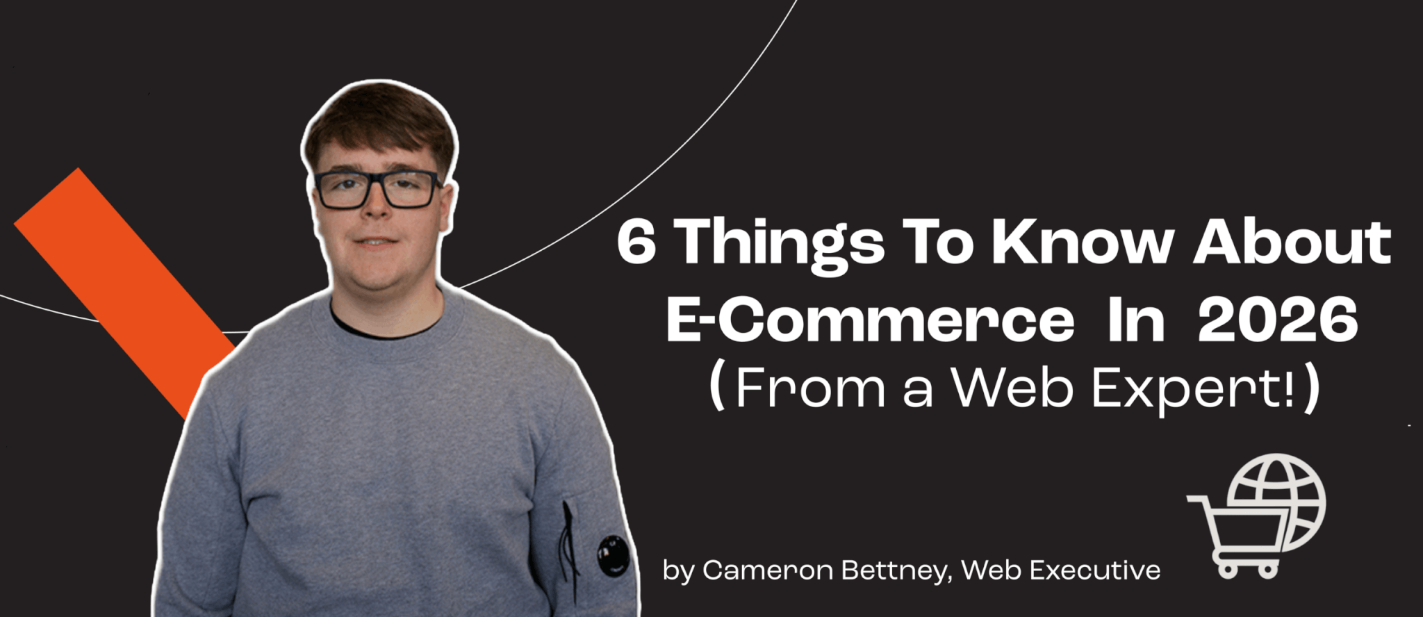 Our web expert stands to the left of a black banner, with the blog header reading "6 Things To Know About E-Commerce In 2026 (from a Web Expert!)"
